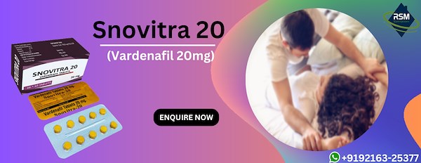 An Effective and Comfortable Solution to ED & Mens Sexual Problem With Snovitra 20mg