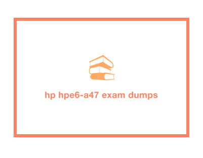HPE6-A47 Exam Dumps  companies improve their network performance